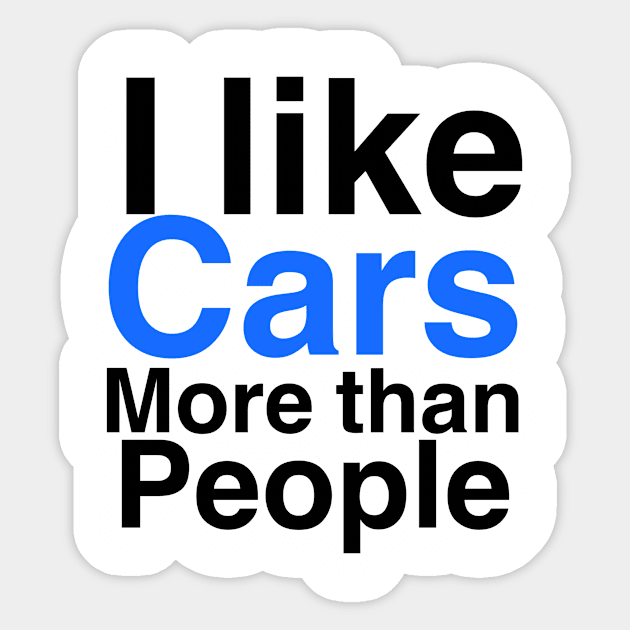 I like Cars more than people Sticker by Sloop